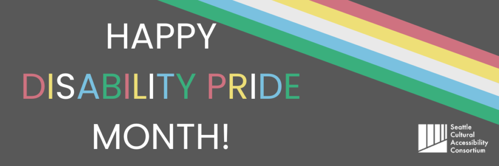 Banner with text "Happy Disability Pride Month!" and colored rainbow green, blue, white, yellow, red.